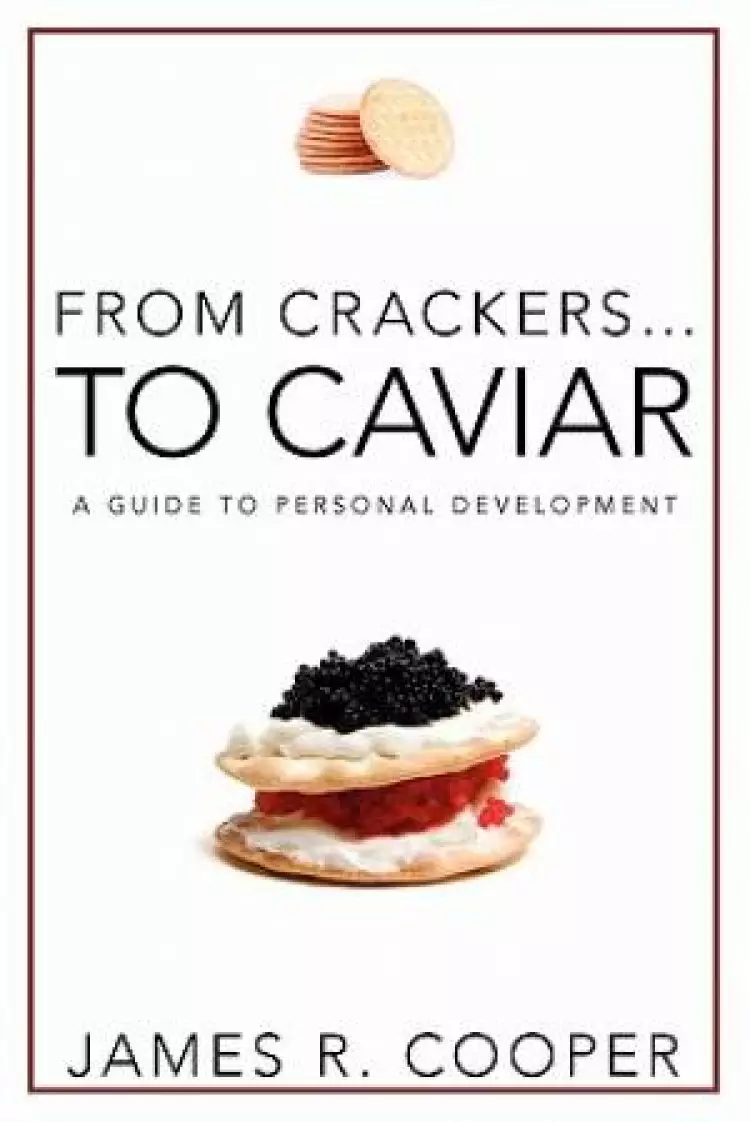 From Crackers...To Caviar: A Guide to Personal Development