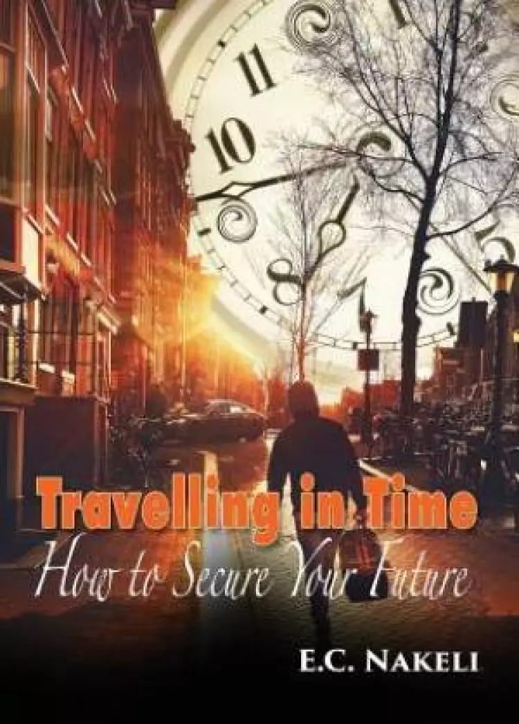 Travelling in Time: How to Secure Your Future