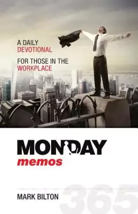 Monday Memos: A daily devotional for those in the workplace.