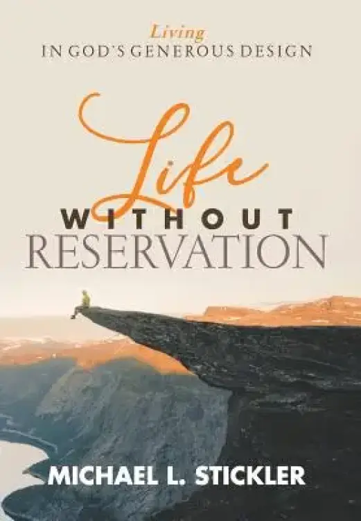 Life Without Reservation: Living in God's Generous Design