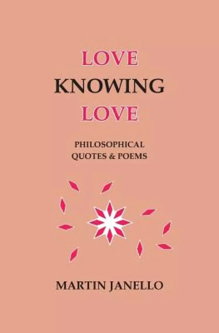 Love Knowing Love: Philosophical Quotes & Poems