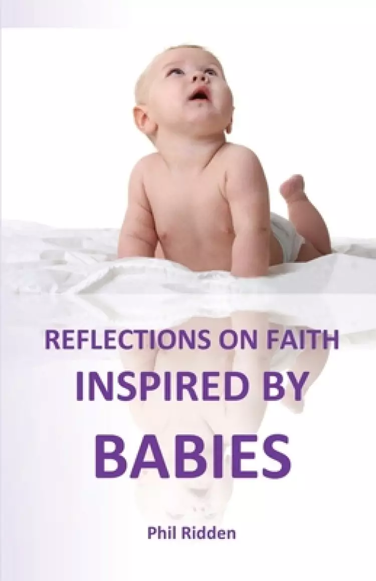 REFLECTIONS ON FAITH INSPIRED BY BABIES