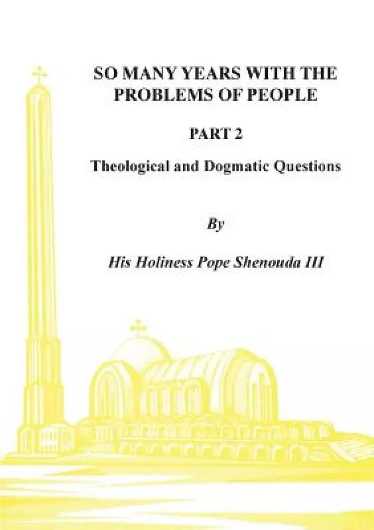 So Many Years with the Problems of People Part 2: Theological and Dogmatic Questions