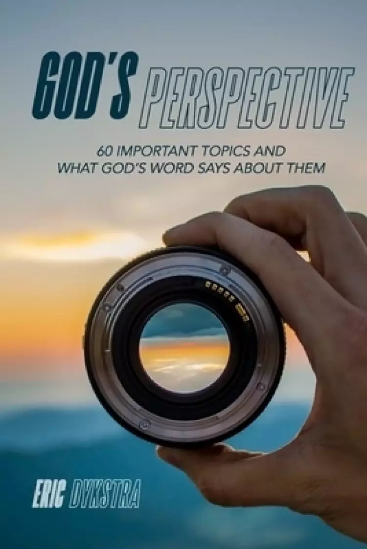 God's Perspective: 60 important topics and what God's Word says about them