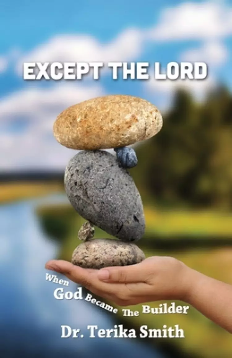 Except the Lord: When God Became the Builder