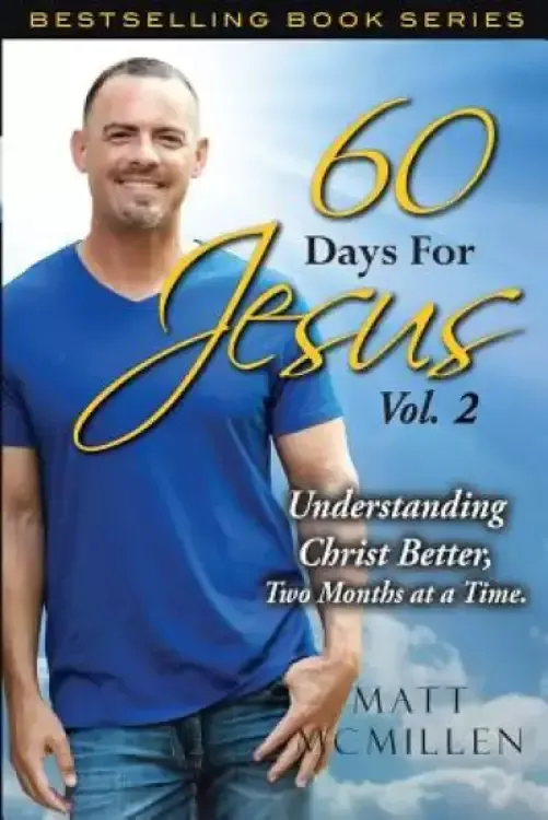 60 Days for Jesus, Volume 2: Understanding Christ Better, Two Months at a Time