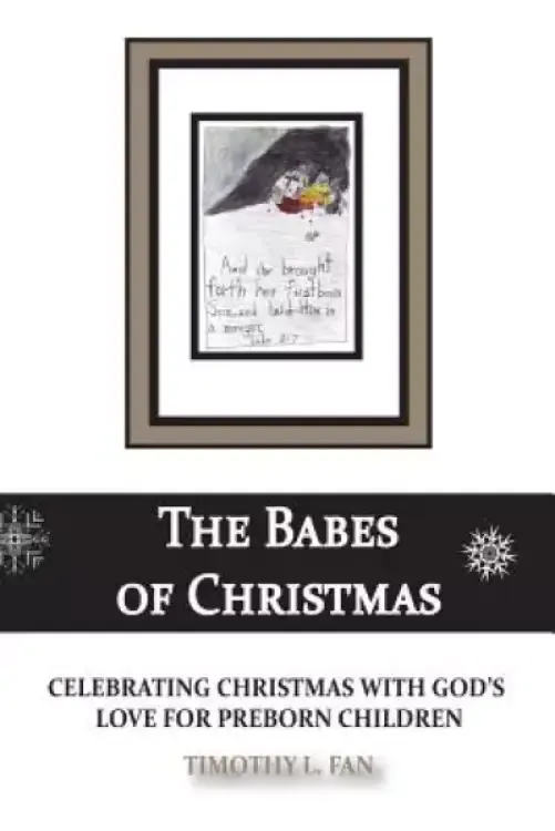 The Babes of Christmas: Celebrating Christmas with God's Love for Preborn Children