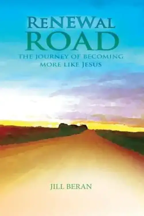 Renewal Road: A Journey of Becoming More Like Jesus | Free Delivery at ...