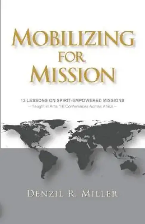 Mobilizing for Mission: 12 Lessons on Spirit-Empowered Missions