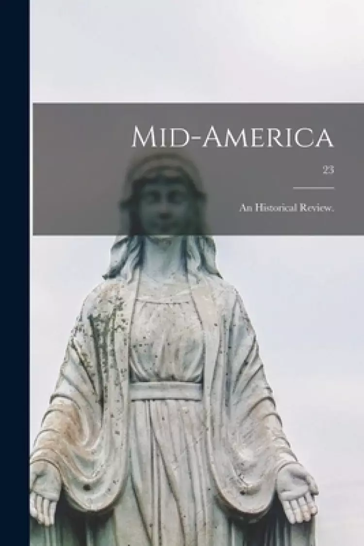 Mid-America: an Historical Review.; 23