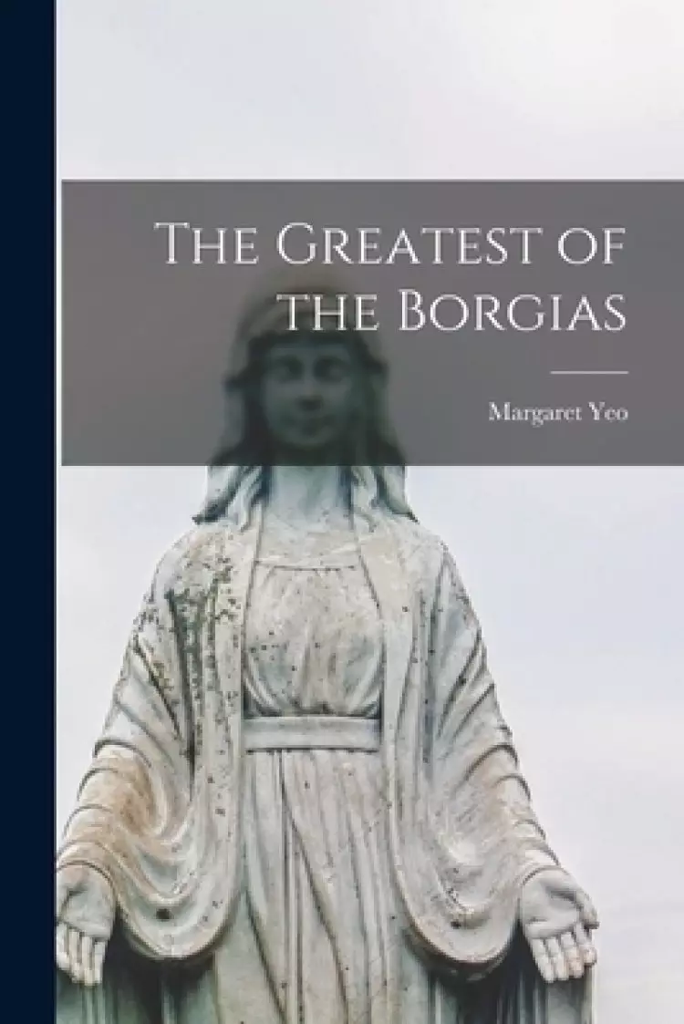 The Greatest of the Borgias