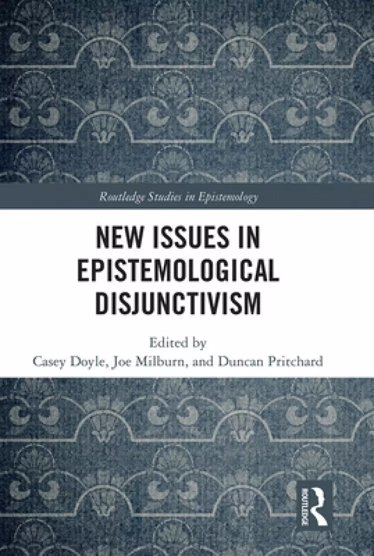 New Issues in Epistemological Disjunctivism