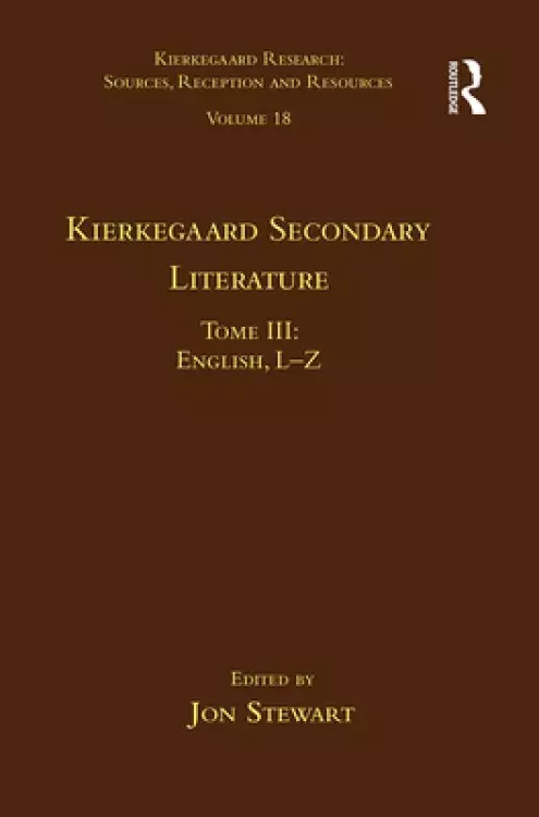 Volume 18, Tome III: Kierkegaard Secondary Literature: English L-Z