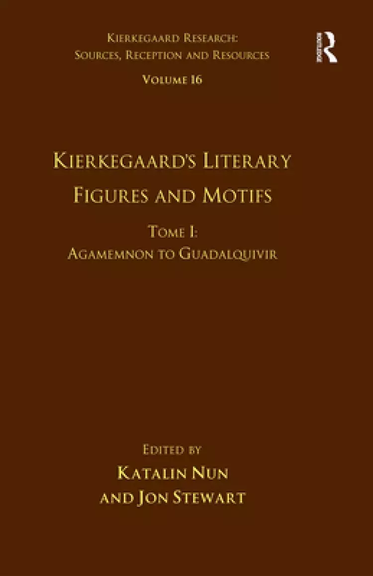 Volume 16, Tome I: Kierkegaard's Literary Figures and Motifs: Agamemnon to Guadalquivir