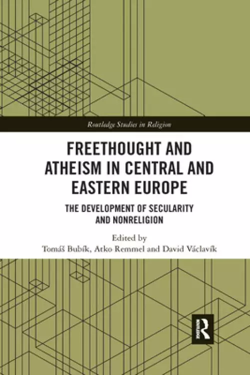 Freethought and Atheism in Central and Eastern Europe: The Development of Secularity and Non-Religion