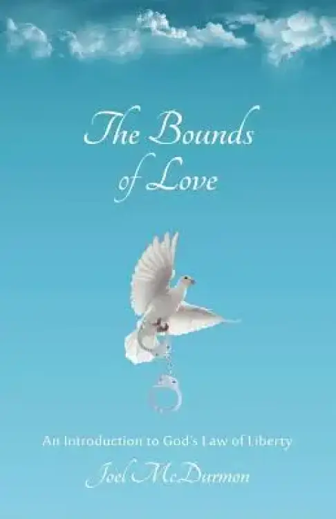 The Bounds of Love: An Introduction to God's Law of Liberty