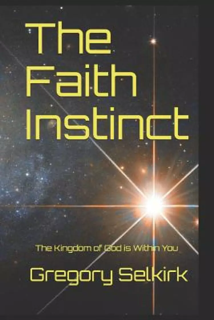 The Faith Instinct: The Kingdom of God is Within You