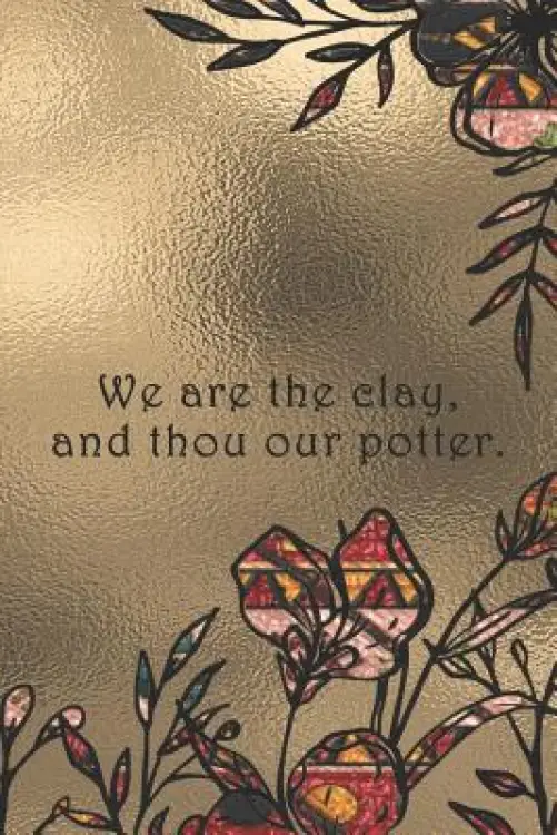 We are the clay, and thou our potter.: Dot Grid Paper