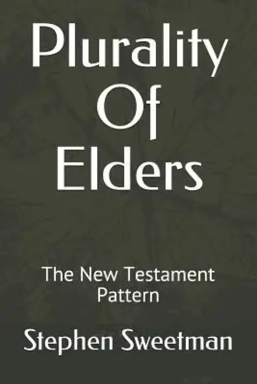 Plurality Of Elders: The New Testament Pattern