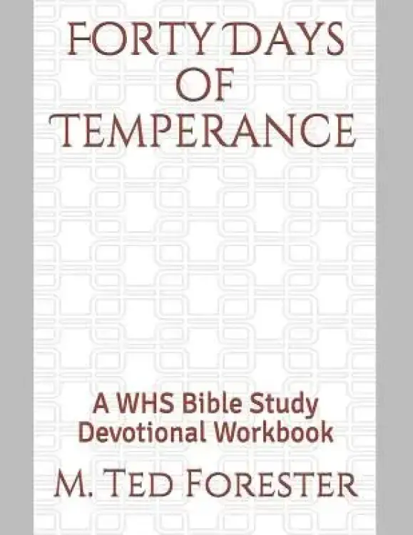 Forty Days of Temperance: A WHS Bible Study Devotional Workbook