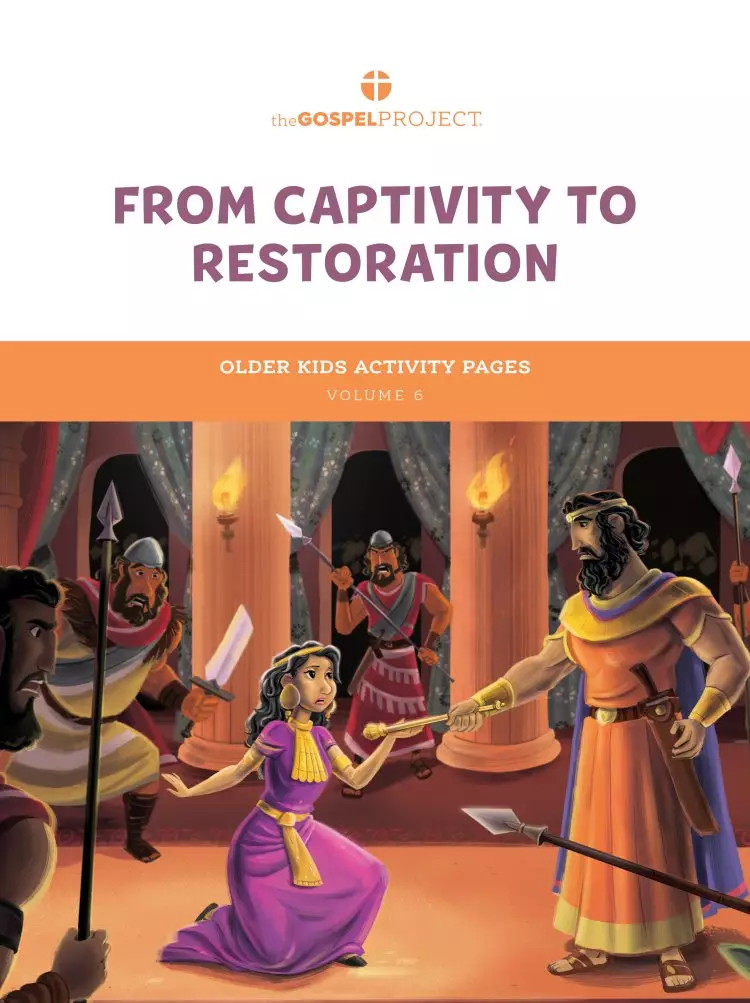 Gospel Project for Kids: Older Kids Activity Pages - Volume 6: From Captivity to Restoration