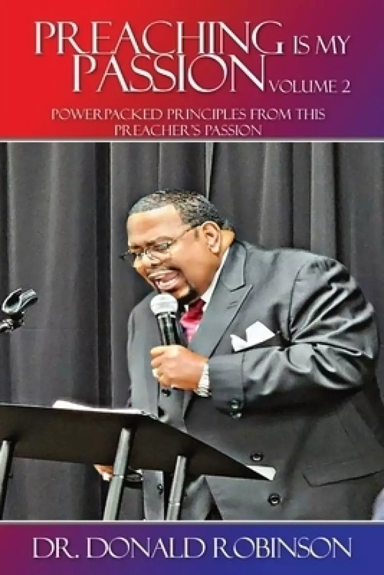 Preaching Is My Passion - Volume 2: Powerpacked Principles from This Preacher's Passion