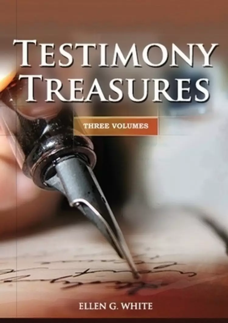 Testimony Treasures 3 Volumes in 1: country living counsels, final time events explained, the three angels message, adventist home counsels and messag