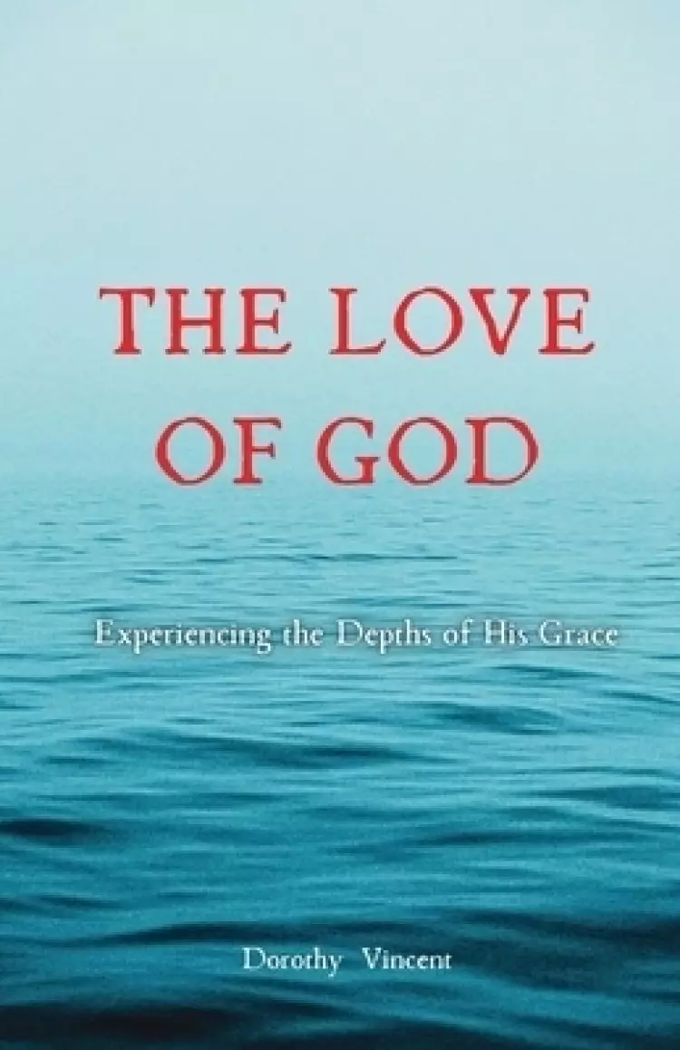 The Love of God: Experiencing the Depths of His Grace