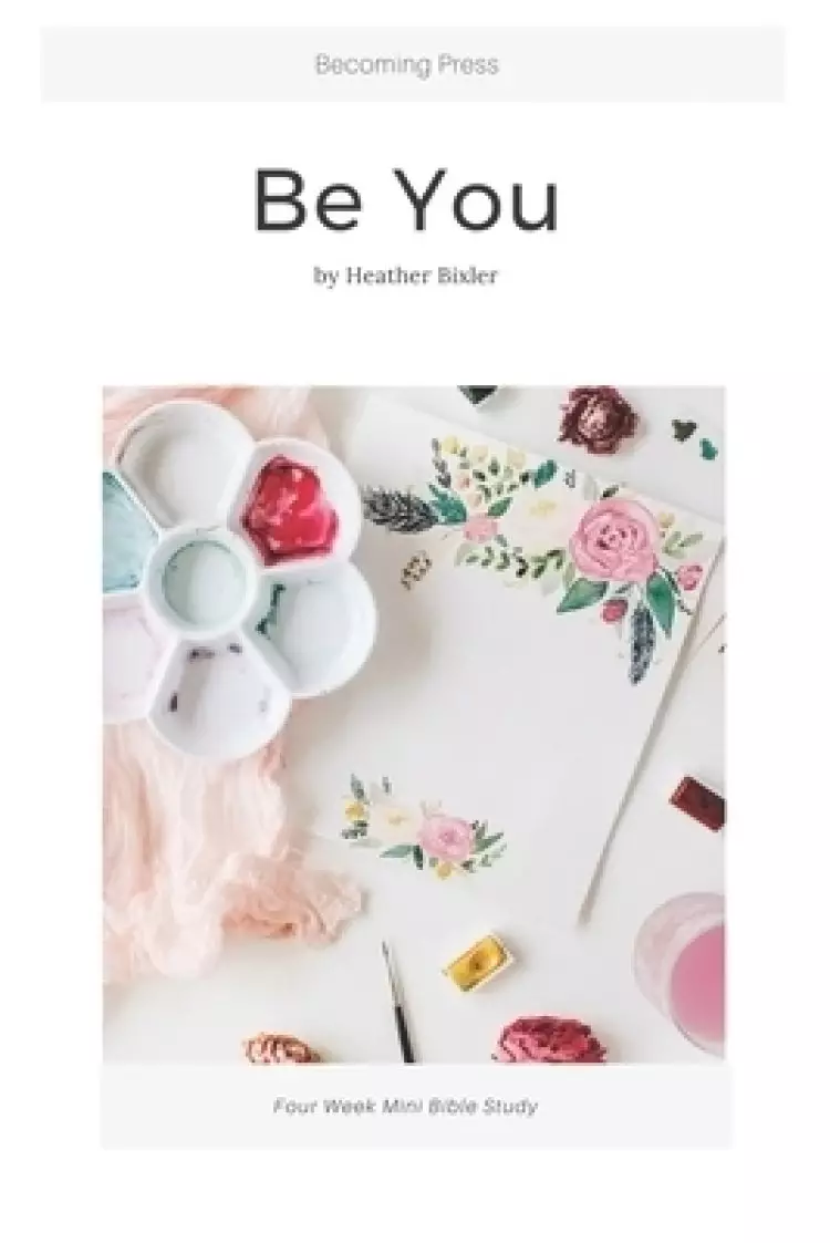 Be You - Four Week Mini Bible Study