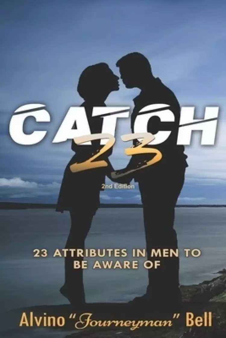 Catch 23: 23 Attributes in Men to Be Aware Of