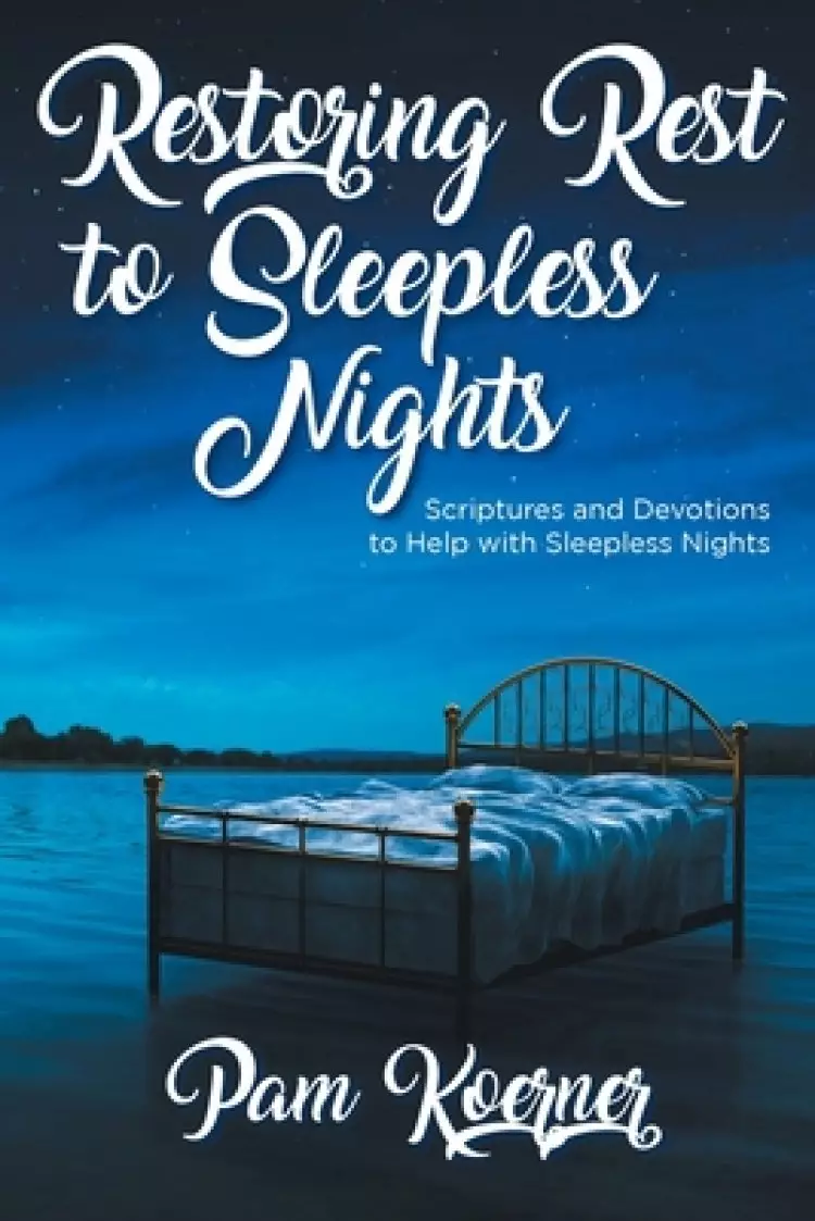 Restoring Rest to Sleepless Nights: Scriptures and Devotions to Help with Sleepless Nights