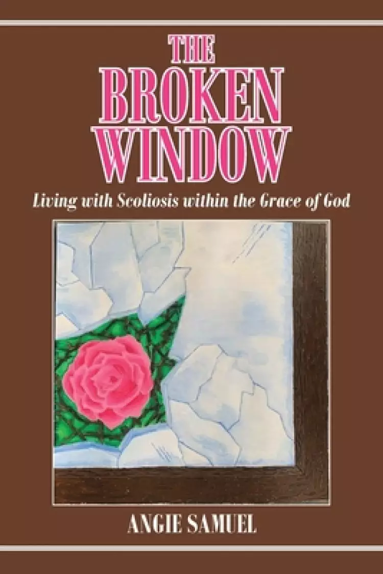 The Broken Window: Living with Scoliosis within the Grace of God