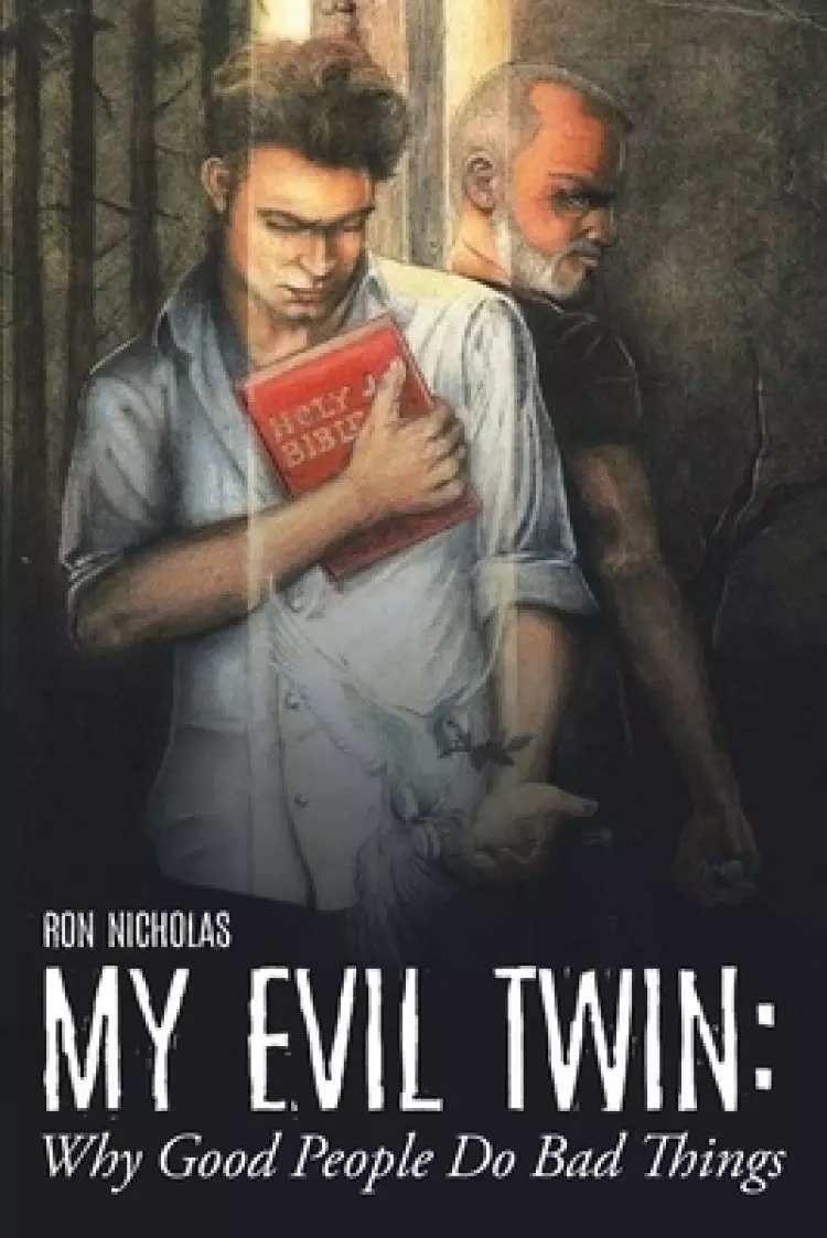 My Evil Twin: Why Good People Do Bad Things