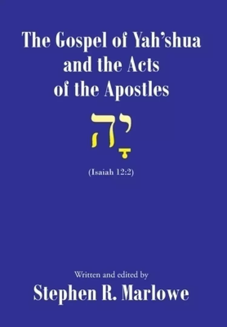 The Gospel of Yahshua and the Acts of the Apostles