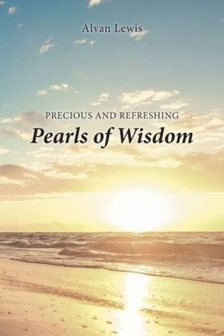 Precious and Refreshing Pearls of Wisdom