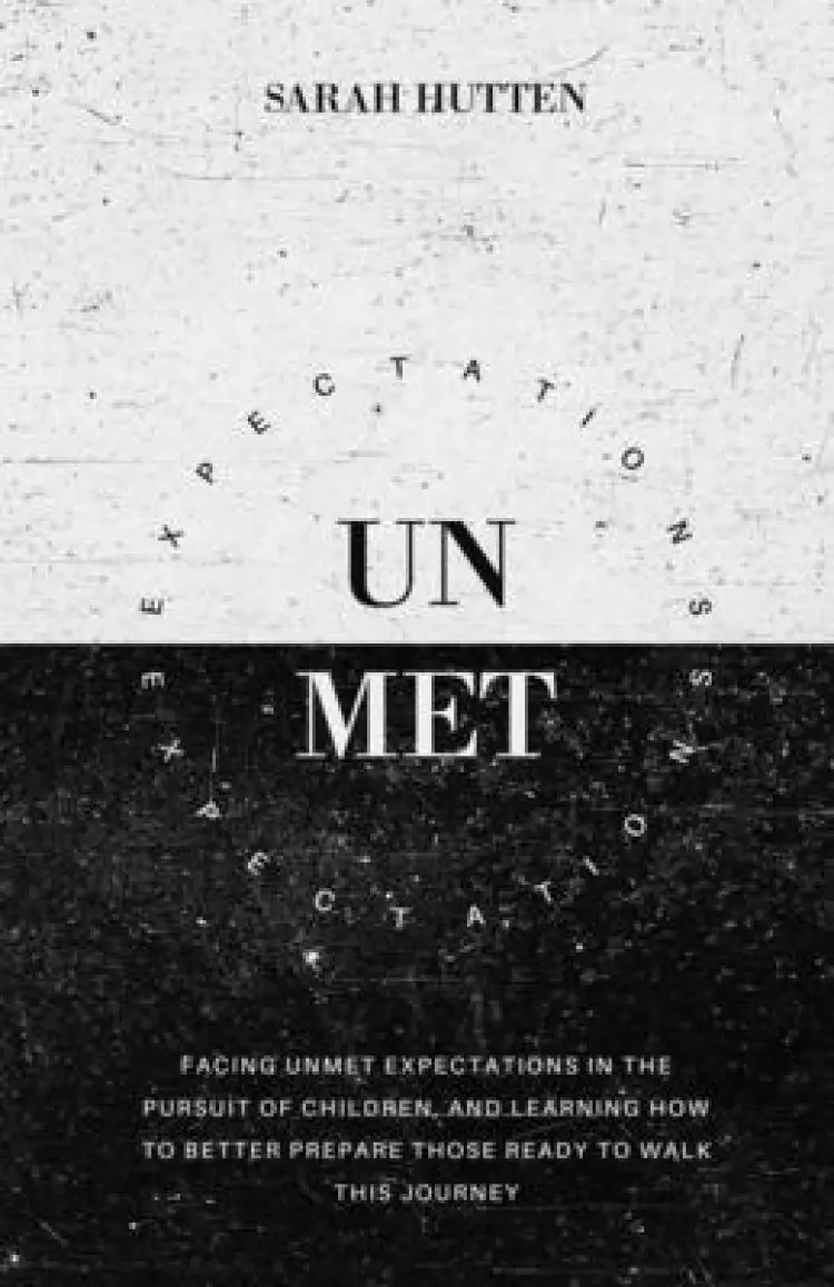 Unmet Expectations: Facing unmet expectations in the pursuit of children, and learning how to better prepare those ready to walk this journey