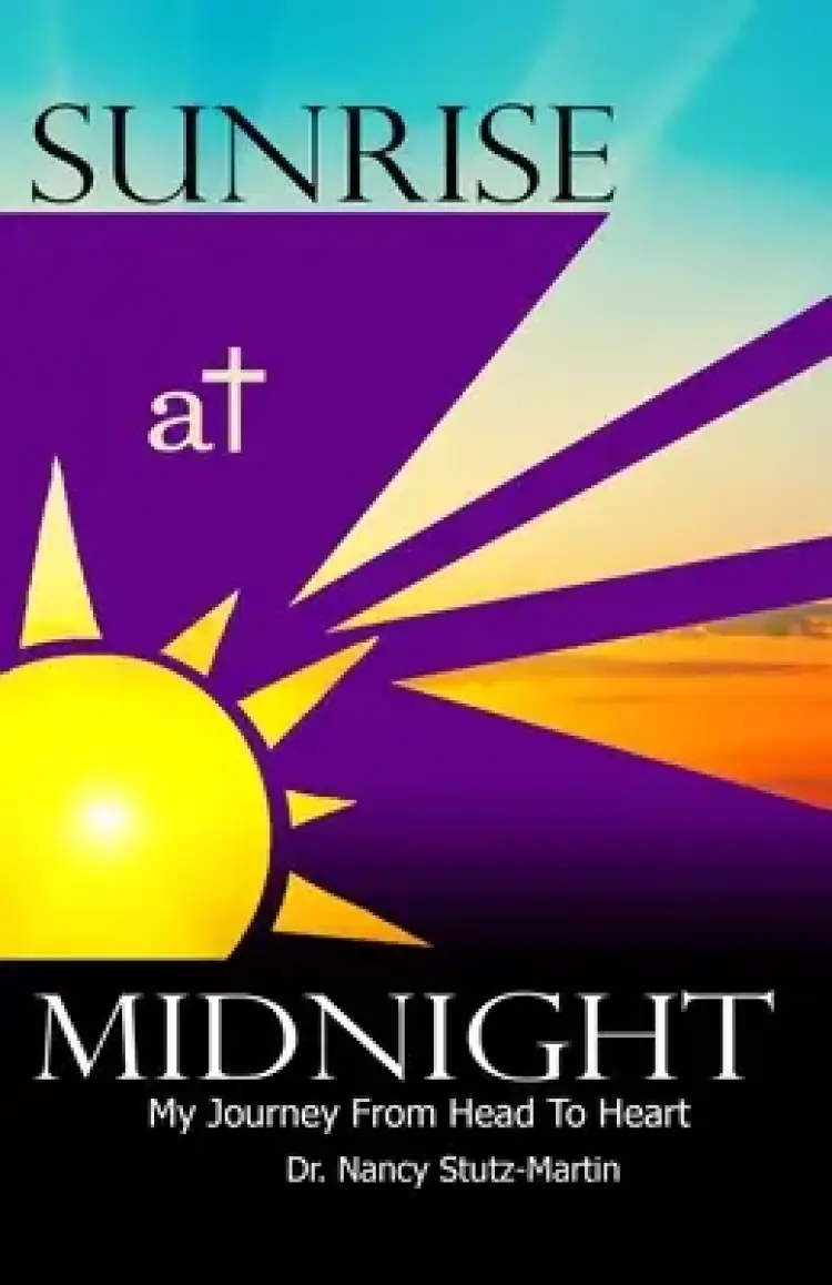 Sunrise At Midnight: My Journey From Head to Heart