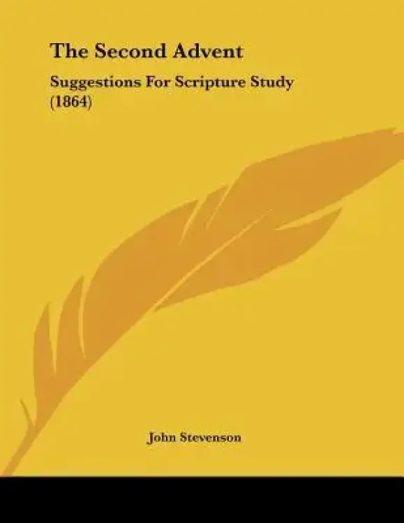 The Second Advent: Suggestions For Scripture Study (1864)