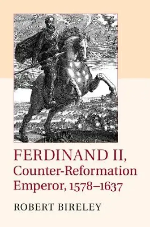 Ferdinand II, Counter-Reformation Emperor, 1578-1637