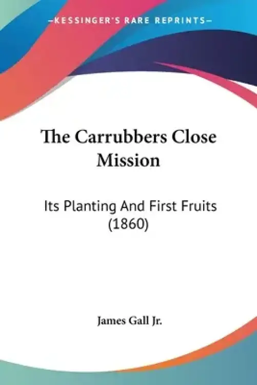 The Carrubbers Close Mission: Its Planting And First Fruits (1860)