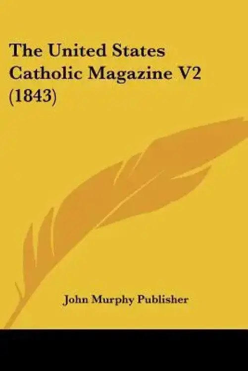 The United States Catholic Magazine V2 (1843)