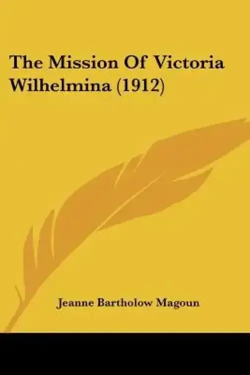 The Mission Of Victoria Wilhelmina (1912)