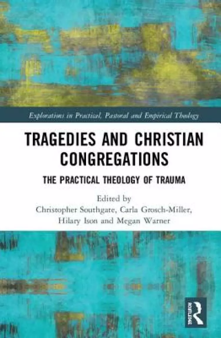 Tragedies and Christian Congregations: The Practical Theology of Trauma