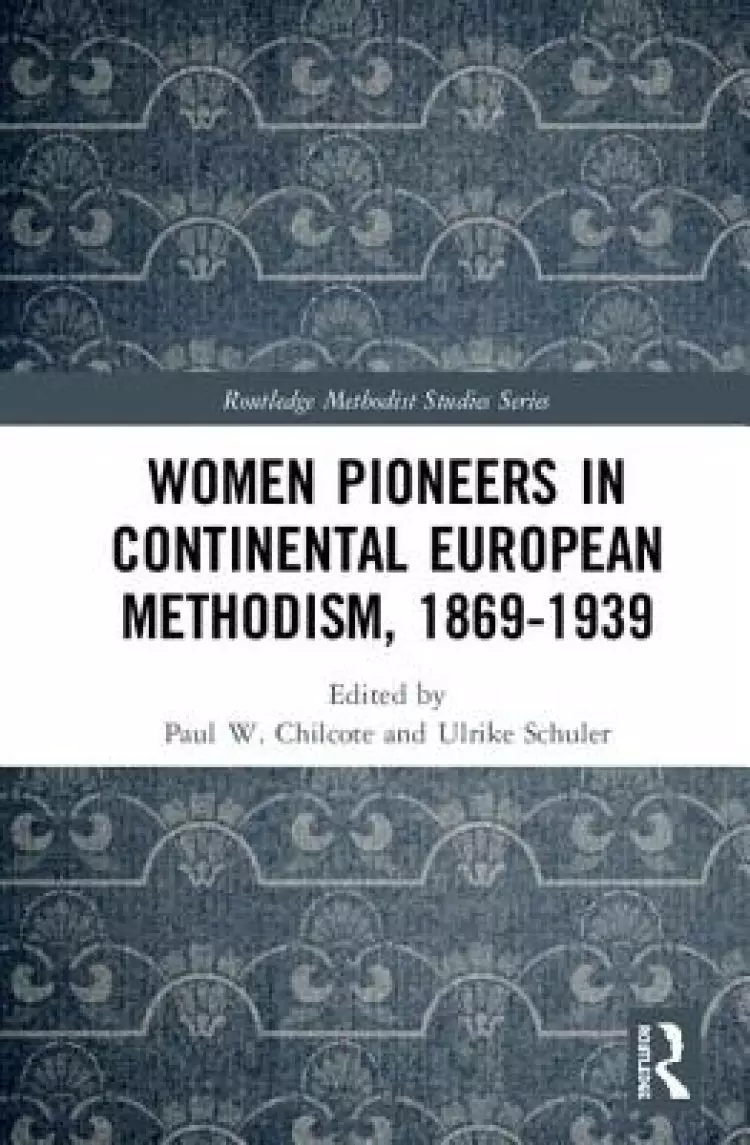 Women Pioneers in Continental European Methodism, 1869-1914