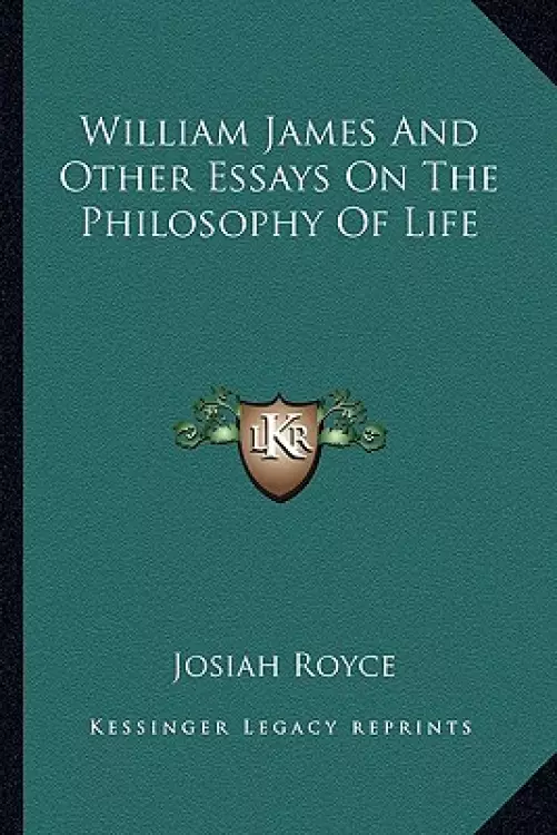 William James And Other Essays On The Philosophy Of Life | Free ...