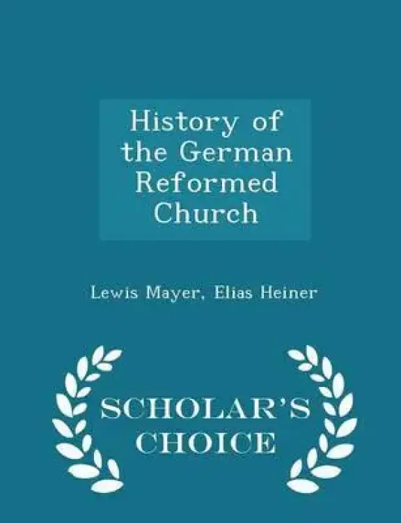 History of the German Reformed Church - Scholar's Choice Edition