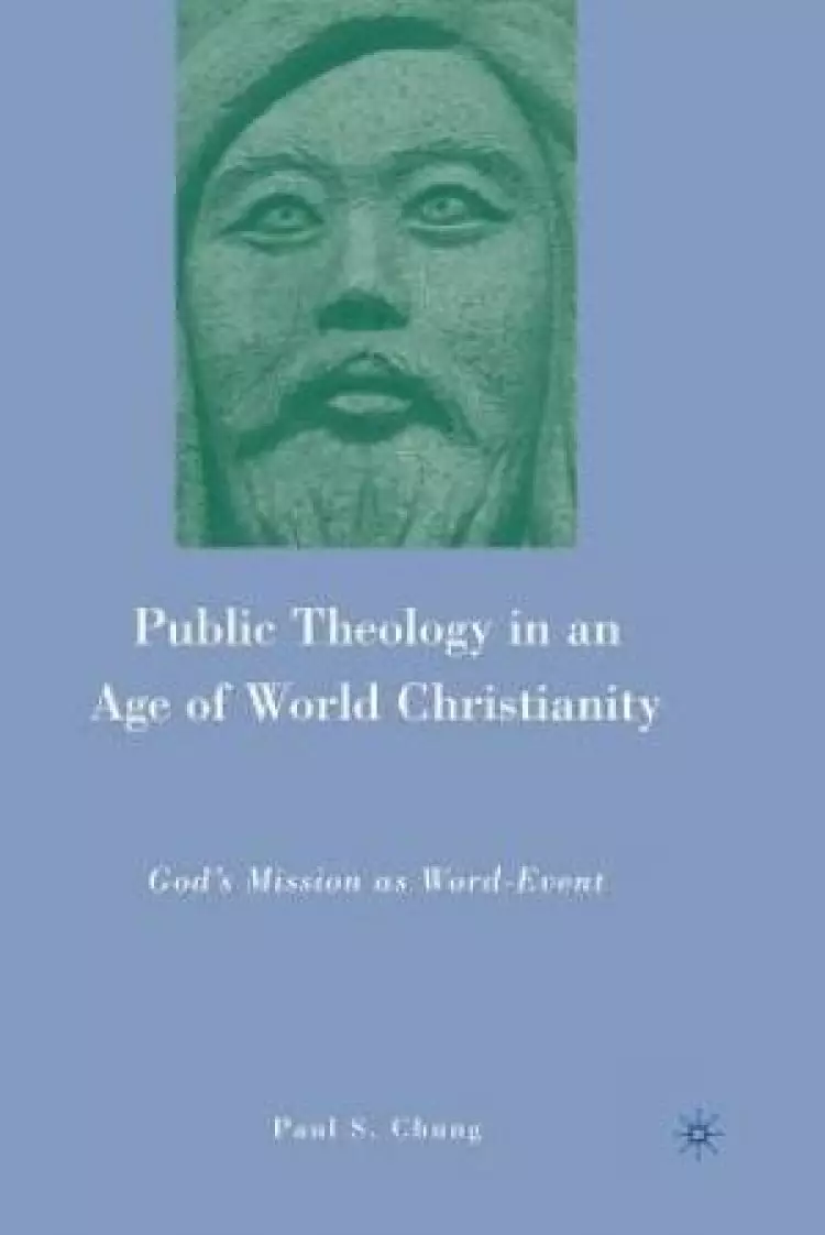 Public Theology in an Age of World Christianity : God's Mission as Word-Event