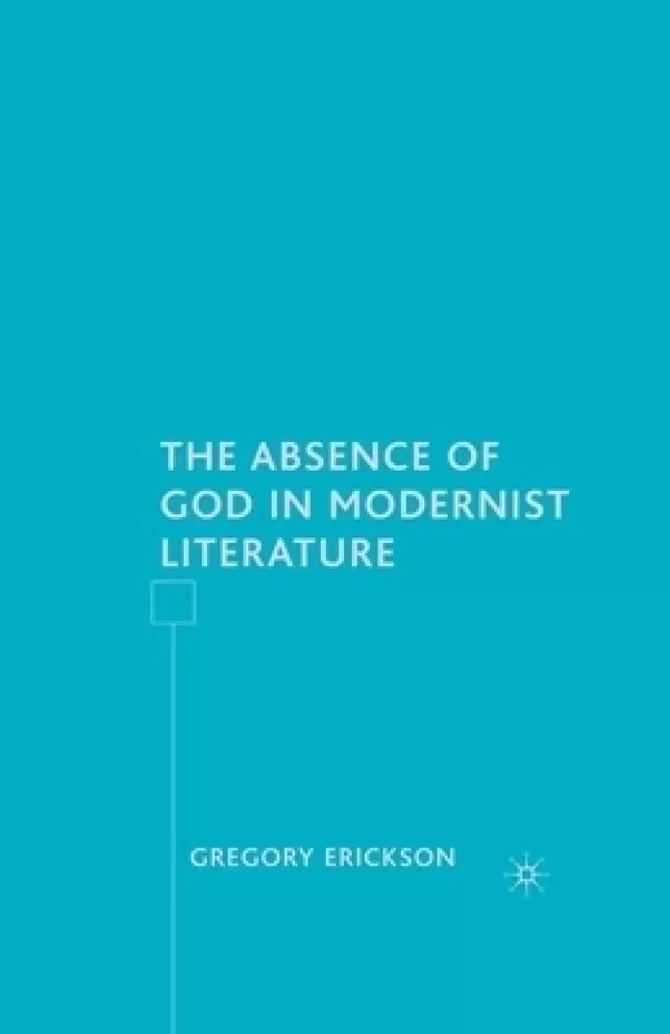 The Absence of God in Modernist Literature