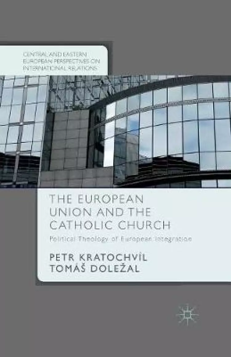 The European Union and the Catholic Church : Political Theology of European Integration