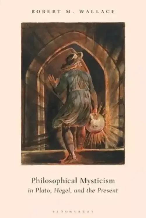 Philosophical Mysticism In Plato, Hegel, And The Present